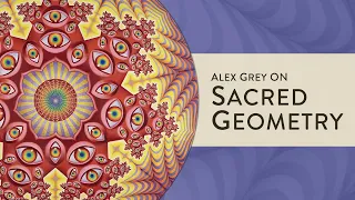 Alex Grey on Sacred Geometry