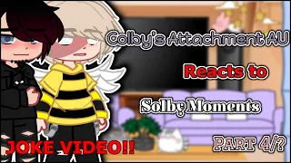 | Colby’s Attachment AU reacts to Solby Moments | Part 4/? | JOKE VIDEO!! |