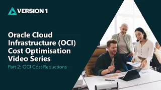 Oracle Cloud Infrastructure (OCI) Cost Optimisation Part 2 OCI Cost Reductions