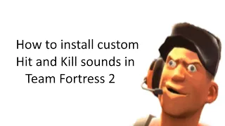 How to put custom Hit and Kill sounds in Team Fortress 2 (Check Description)