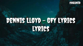 Dennis Lloyd Gfy (Lyrics)