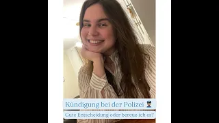 Kündigung bei der Polizei- Gute Entscheidung oder bereue ich es?