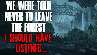 "We Were Told Never To Leave The Forest, I Should Have Listened" Creepypasta