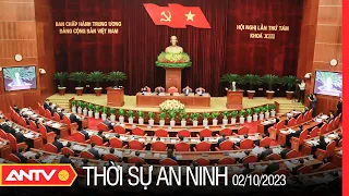 Thời sự an ninh ngày 2/10: Khai mạc Hội nghị lần thứ 8 Ban Chấp hành Trung ương Đảng khóa XIII