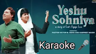 Yeshu Sohniya || Victor M. Sidhu and Harpreet Masih || Karaoke 🎤 song with Lyrics Video ll 2023