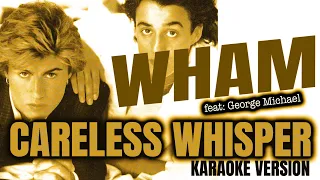 CARELESS WHISPER - WHAM feat. GEORGE MICHAEL (Karaoke Version)