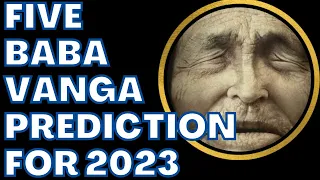 5 BabaVanga prediction in 2023