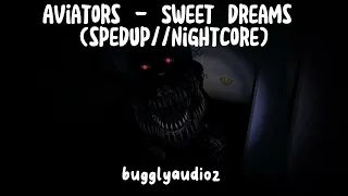 Aviators - Sweet Dreams(spedup//nightcore)