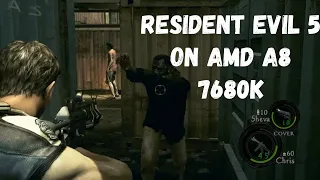 RESIDENT EVIL 5 ON AMD A8-7680K BUILT IN RADEON R7  ( HIGH TO LOW SETTINGS )