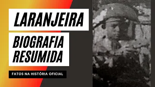 Cangaço: Laranjeira - Biografia Resumida