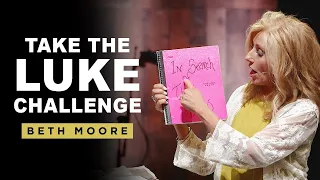Take the Luke Challenge | This Jesus - Part 5 of 5 | Beth Moore