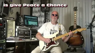 Give Peace A Chance  - John Lennon ( on guitar by Eric )