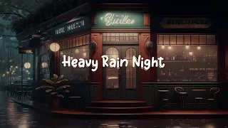 Heavy Rain Night ☕️ Peaceful Chill Music To Relax/Study/Sleep [ Lofi Hip Hop Mix ] ☕️ Lofi Café