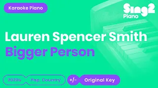 Lauren Spencer Smith - Bigger Person (Piano Karaoke)