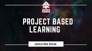 Educators Speak - Project Based Learning
