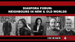 Diaspora Forum // Neighbours in New & Old Worlds