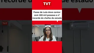 Posse de Lula deve contar com 300 mil pessoas e nº recorde de chefes de estado