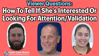 How To Tell If She's Interested Or Looking For Attention & Validation