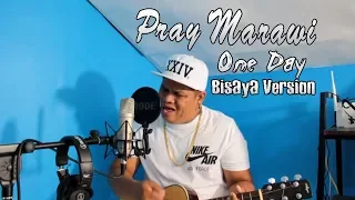 One Day Bisaya Version  "Pray Marawi" Tribute Visayan Song