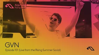 The Anjunabeats Rising Residency 101 with GVN (Live from the Rising Summer Social)