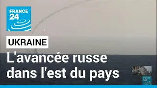 Guerre en Ukraine : avancée russe dans l'est du pays • FRANCE 24