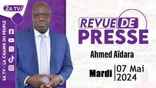 Revue de presse Ahmed Aïdara du Mardi 07 Mai 2024