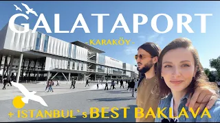 GALATAPORT cel mai nou proiect din Istanbul 🇹🇷 Mancam baclavale la faimosul "Karaköy Güllüoğlu"