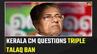 Why Is Divorce Criminal For Muslims? Kerala CM Pinarayi Vijayan On Triple Talaq Ban