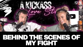 BEHIND THE SCENES OF MY FIGHT | A Kickass Love Story Ep #28