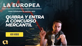 LA EUROPEA QUIEBRA - ENTRA A CONCURSO MERCANTIL