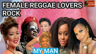 FEMALE REGGAE LOVERS ROCK MIX My Man Etana Alaine Ce'cile tanya stephens