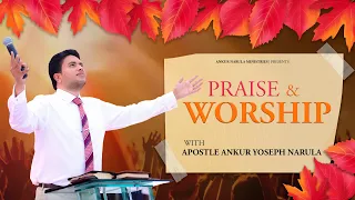 PRAISE & WORSHIP || with Apostle Ankur Yoseph Narula