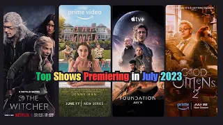 Top TV Shows Premiering in July 2023 | Best New Tv Series in July 2023, Netflix, Amazon Prime, Apple