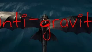 Httyd Toothless tribute | Anti-gravity