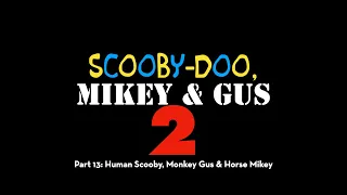 Scooby Doo, Mikey & Gus 2 (Shrek 2) Part 13 - Human Scooby, Monkey Gus & Horse Mikey