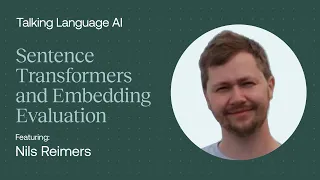 Sentence Transformers and Embedding Evaluation - Nils Reimers - Talking Language AI Ep#3