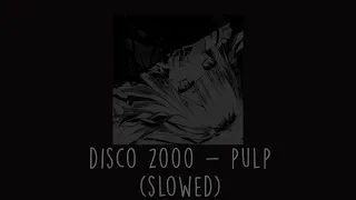 Pulp - Disco 2000 (Slowed)