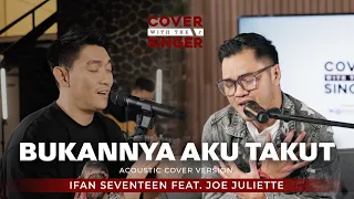 BUKANNYA AKU TAKUT - JOE JULIETTE FT IFAN SEVENTEEN | COWIS #44 (Cover Version)