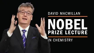 David MacMillan's Nobel Prize lecture in chemistry