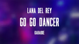 Lana Del Rey – Go Go Dancer (Karaoke)