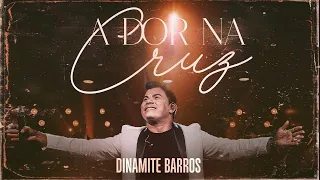 Dinamite Barros | A Dor na Cruz (Clipe Oficial)