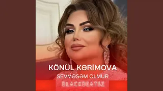 Sevməsəm Olmur (feat. Könül Kərimova)