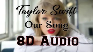 Taylor Swift - Our Song (8D Audio) | Taylor swift 8d  [2006]| 8D Songs