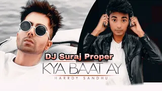 Kya Baat Ay (Club Mix) DJ Suraj Club | Hardy Sandhu | Jaani | B Praak | New Punjabi Remix song 2021