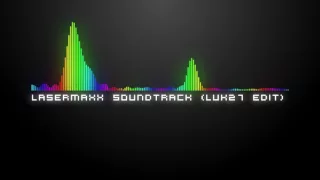 LaserMaxx: Soundtrack (luk27 edit)