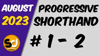 # 1 - 2 | 100 wpm | Progressive Shorthand | August 2023