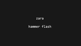 Zara - Hammer Flash