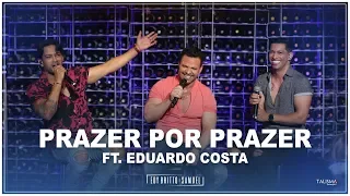 Edy Britto e Samuel Ft. Eduardo Costa | Prazer Por Prazer #AoVivoEmBH