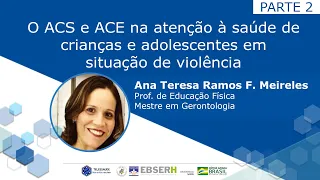 O ACS e ACE na atenção à saúde de crianças e adolescentes em situação de violências - parte 2