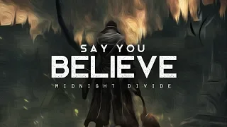 Say You Believe - Midnight Divide (LYRICS)